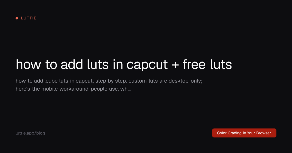 How to Use LUTs in CapCut (Mobile & Desktop) | Luttie